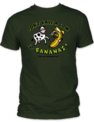 Dont have a acow go bananas t shirt