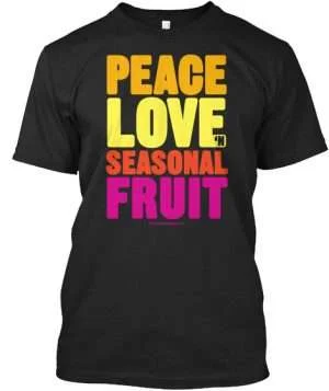 Peace Love n Seasonal Fruit t-shirt