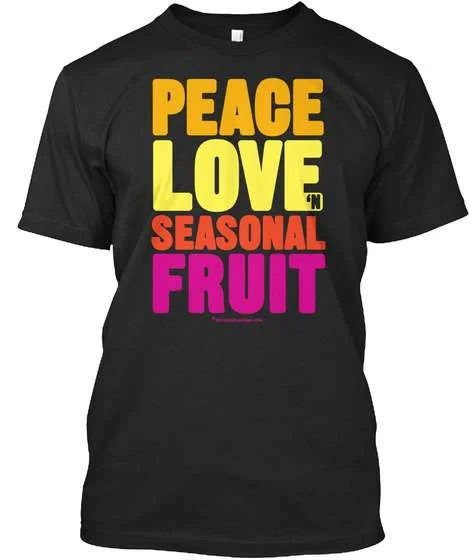 Peace Love n Seasonal Fruit t-shirt 1 Peace Love n Seasonal Fruit t-shirt