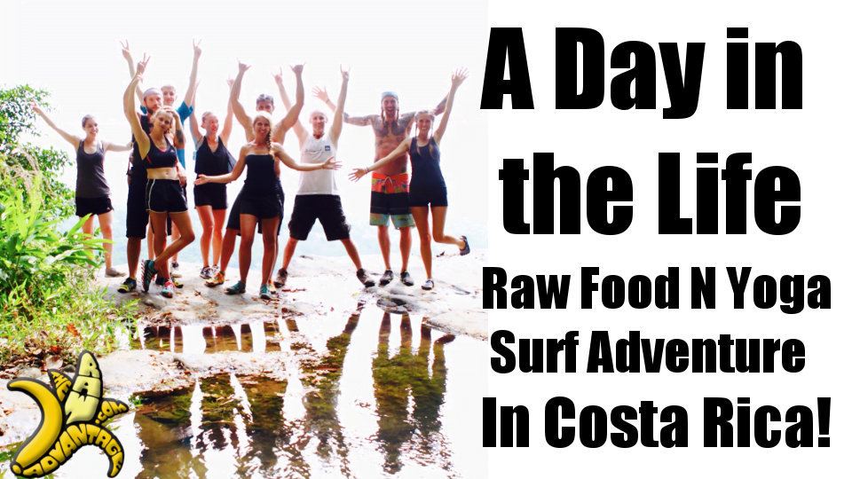 Day in the Life, Raw Food n Yoga Surf Adventure in Costa Rica!