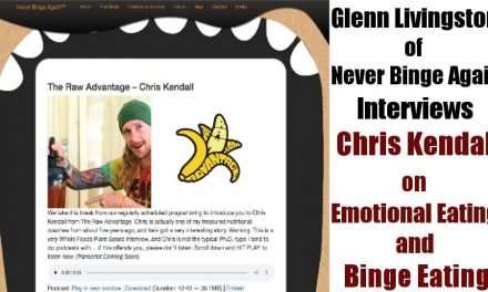 Glenn Livingston of Never Binge Again Interviews Chris Kendall on Emotional and Binge Eating