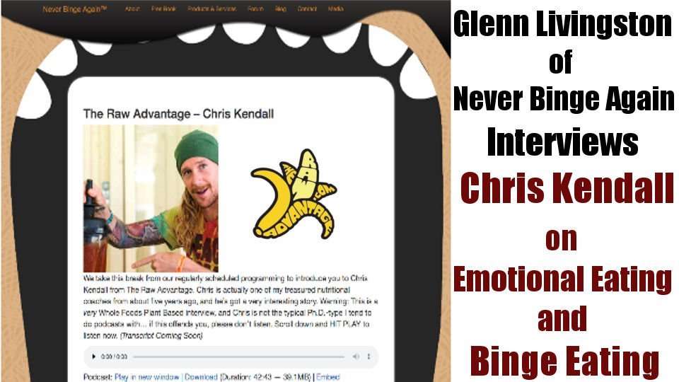 Glenn Livingston of Never Binge Again Interviews Chris Kendall on Emotional and Binge Eating