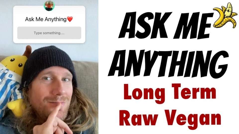 Ask Me Anything #4 Long Term Raw Vegan RHN
