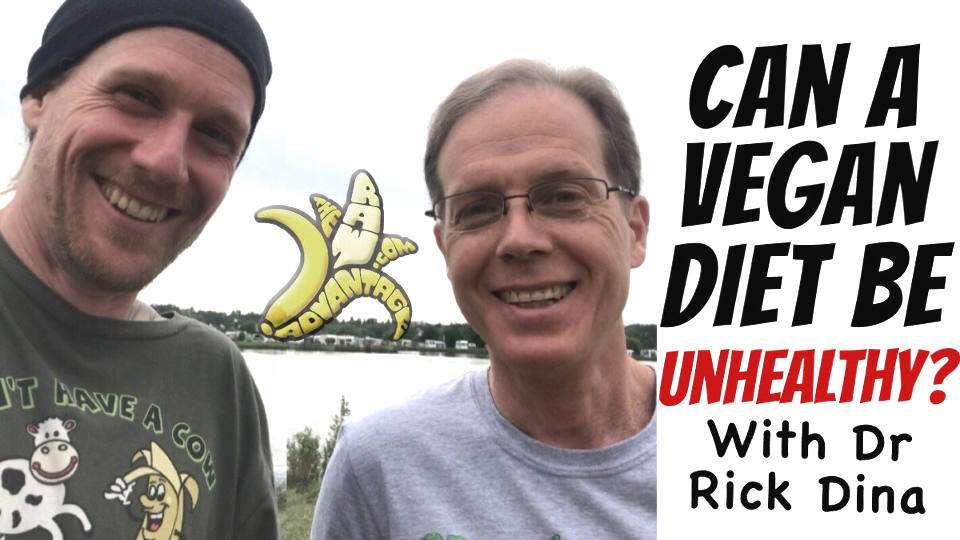 Can A Vegan Diet Be Unhealthy? With Dr Rick Dina