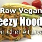 Low Fat Raw Vegan “Cheezy Noodles” on Chef AJ Live!