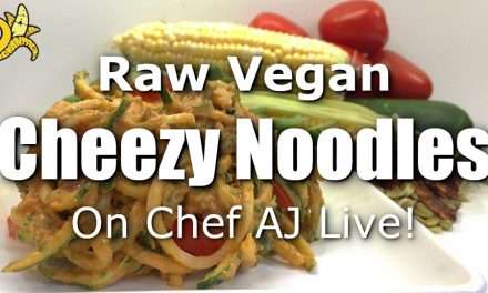 Low Fat Raw Vegan “Cheezy Noodles” on Chef AJ Live!