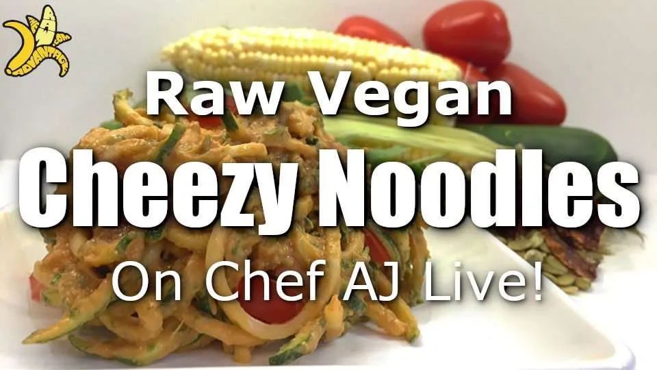 Low Fat Raw Vegan “Cheezy Noodles” on Chef AJ Live!