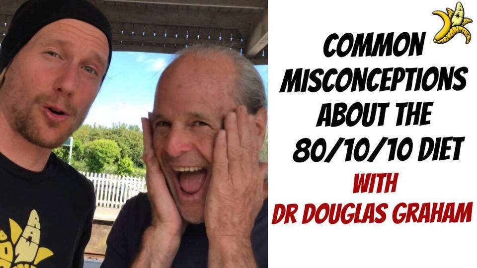Common Misconception about The 80/10/10 Diet w/ Dr Douglas Graham