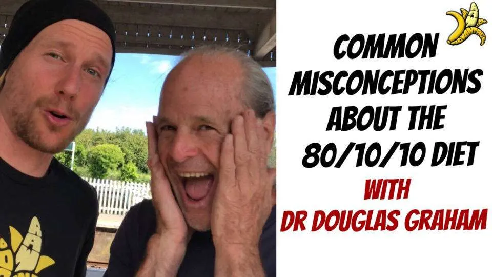 Common Misconceptions about The 80/10/10 Diet with Dr. Douglas Graham