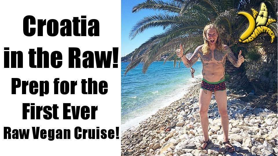 Raw in Croatia, Getting Ready for the First Raw Vegan Cruise