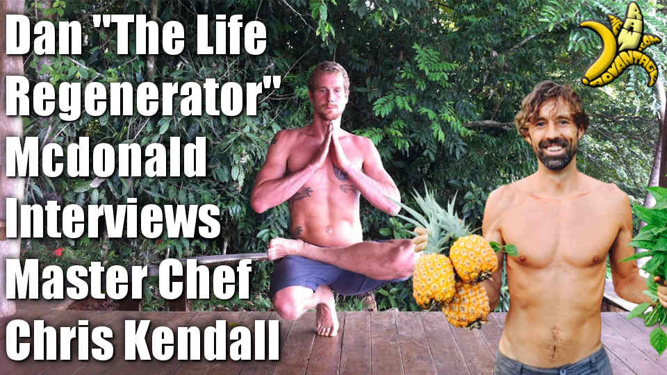 Dan the Life Regenerator Interviews Master Chef Chris Kendall the raw advantage