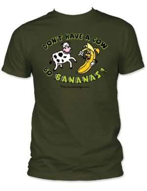 Dont Have a Cow Go Bananas T Shirt