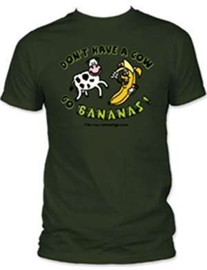 Dont have a acow go bananas t shirt