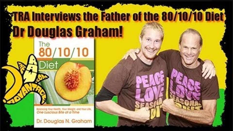 TRA Interviews The Father of The 80/10/10 Diet Dr. Douglas Graham!