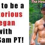How to be a Victorious Vegan with Dr Sam PT