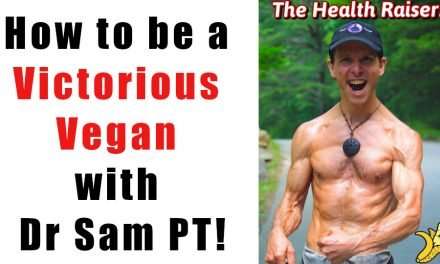 How to be a Victorious Vegan with Dr Sam PT
