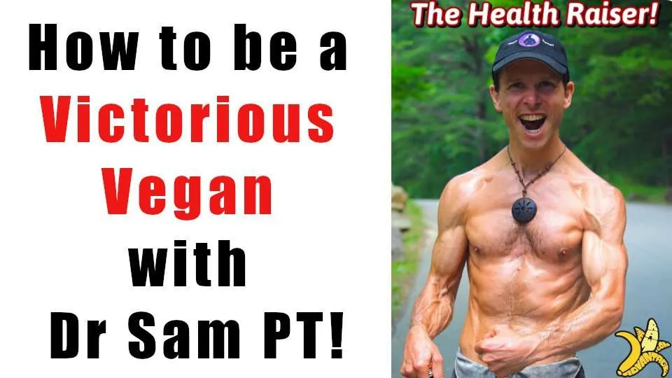 How to be a Victorious Vegan with Dr Sam PT