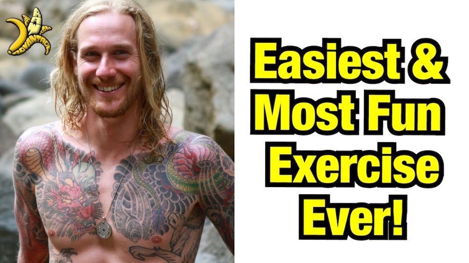 The Easiest and Most Fun Exercise Ever! 11 The Easiest and most fun exercise ever