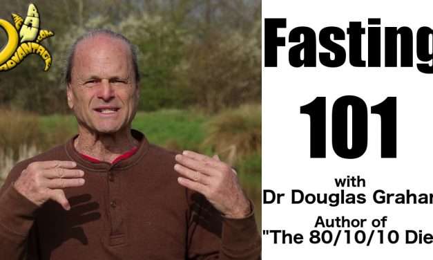 Fasting 101 with Dr Douglas Graham Author of The 80/10/10 Diet