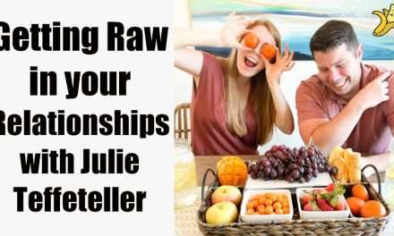 Getting Raw in your Relationships with Julie Teffeteller