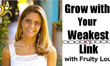 Growing With Your Weakest Link with Louise Koch aka Fruity Lou!