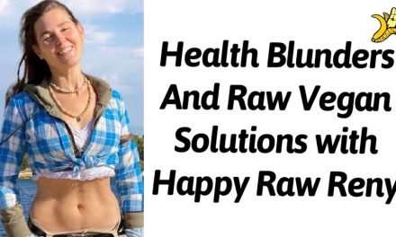 Health Blunders & Raw Vegan Solutions with Happy Raw Reny