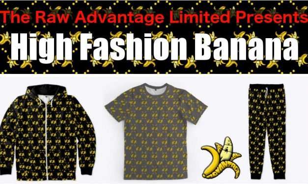 The Raw Advantage Limited “High Fashion Banana” Zip Hoodies, Pants and T’s!