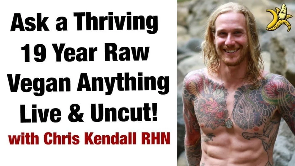 Ask a Thriving 19 Year Raw Vegan Anything, Raw & Uncut!