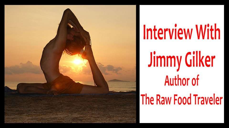 The Raw Food Traveler, Jimmy Gilker