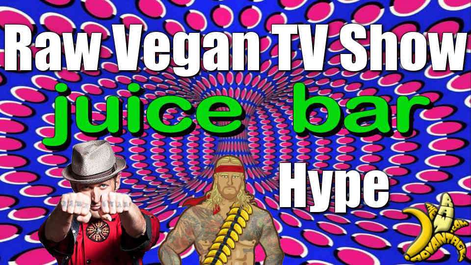 Raw Vegan TV show Hype “Juice Bar”