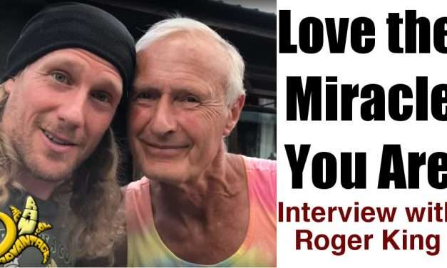 “Love the Miracle You Are” a Interview with Roger King