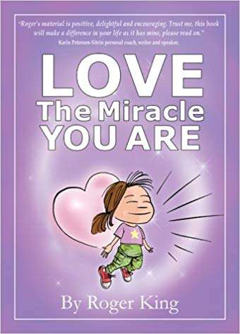 Love the miracle you are by roger king