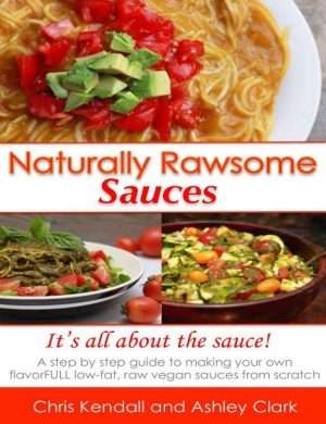 Naturally Rawsome Sauces how to guide raw sauce recipes chris kendall