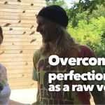 Overcoming Perfectionism as a Raw Vegan, Interview with Happy Raw Reny!