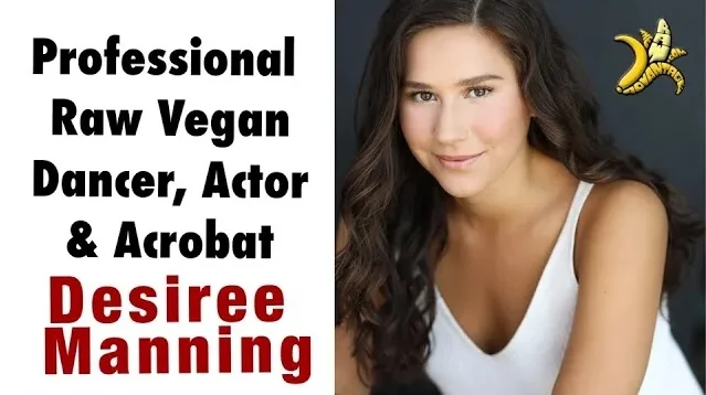 Professional Raw Vegan Dancer, Actor & Acrobat Desiree Manning