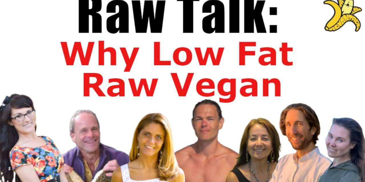 Raw Talk: Why Low Fat Raw Vegan? LIVE All Star Panel!