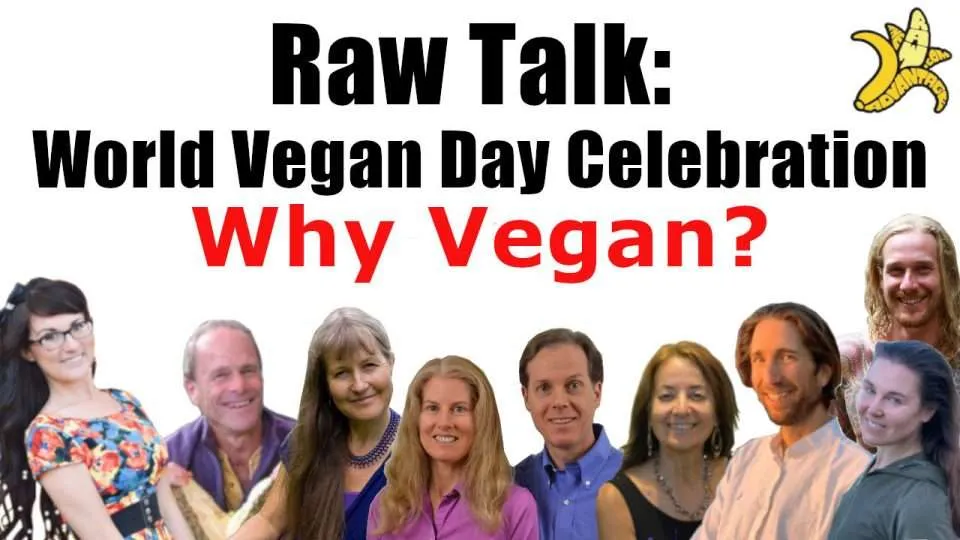 Raw Talk: World Vegan Day Celebration – Why Vegan?
