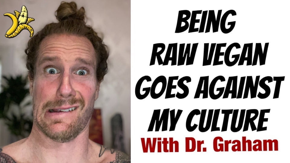 Raw Vegan Goes Against My Culture