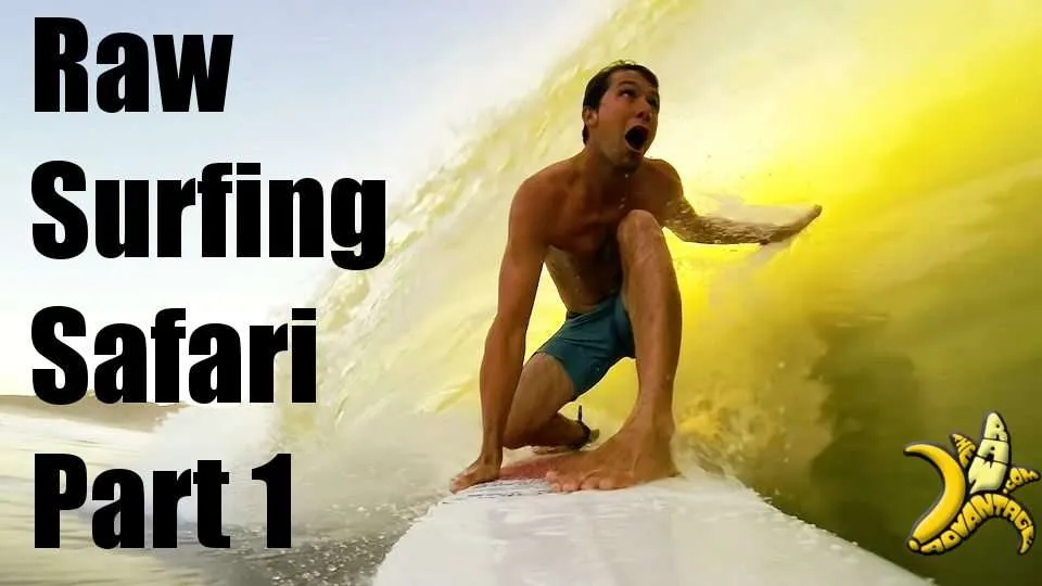 Raw Surfing Safari part 1