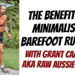 Benefits of Minimalist Footwear with Grant Campbell aka Raw Aussie Athlete