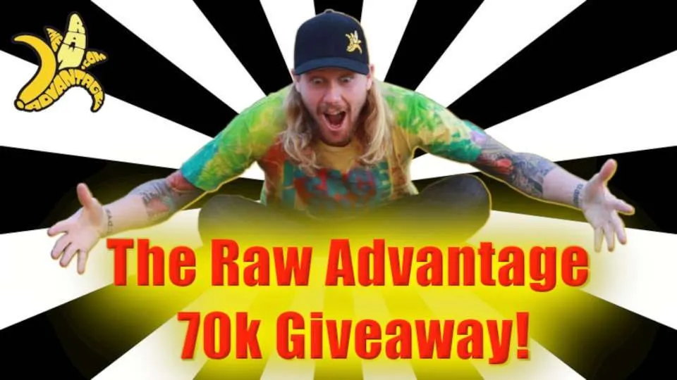The Raw Advantage 70k Giveaway!