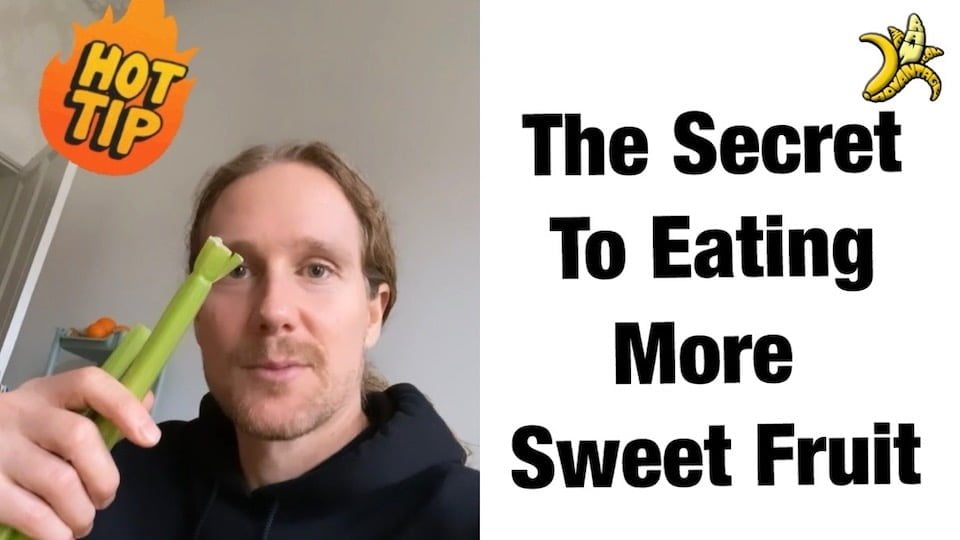 The Secret to eating more Sweet Fruit