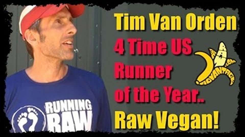 Tim Van Orden 4 Time US Runner of the Year.. Raw Vegan!