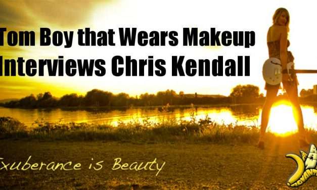 Tomboy that wears makeup interviews Chris Kendall