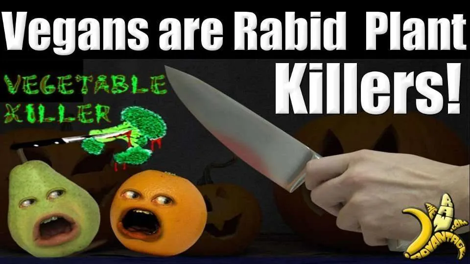 Vegans are Rabid Plant Killers