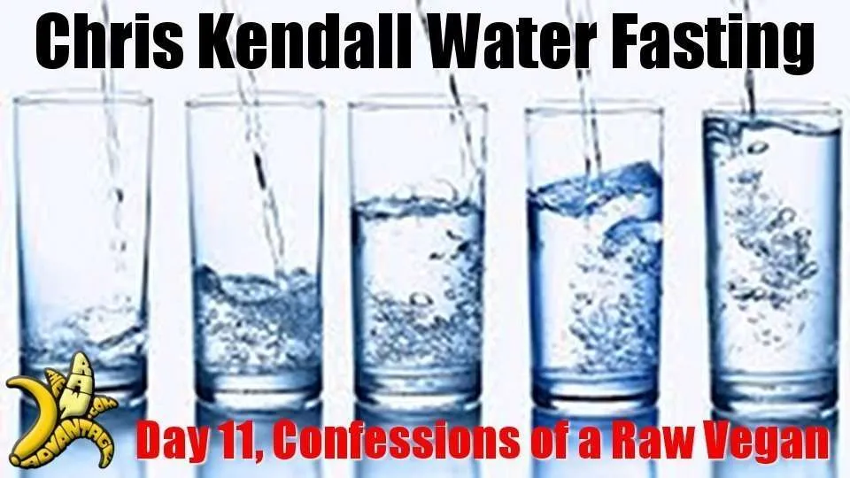 Water Fasting day 11, Confessions of a Raw Vegan!