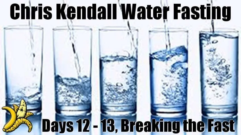 Water fast day 12 – 13, Breaking the fast!