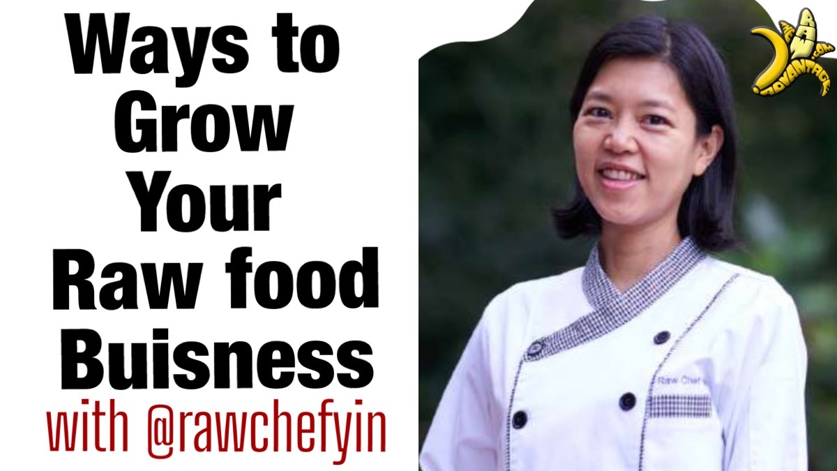 ways to grow your raw food business with raw chef Yin