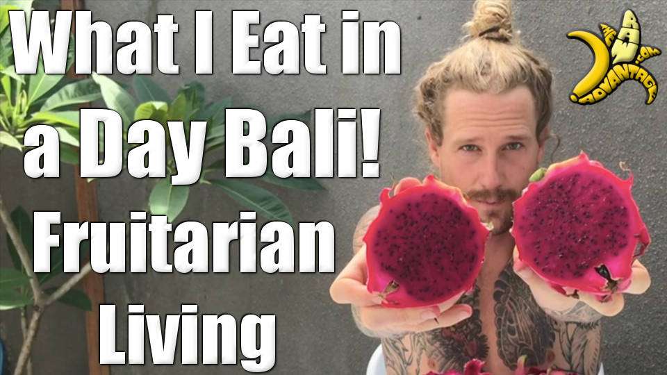 What I Eat in a day bali fruitarian living