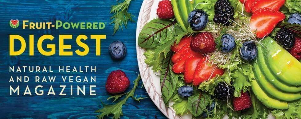 fruit powered digest natural health magazine raw vegan magazine